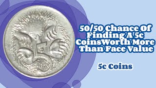 5050 Chance Of Finding A 5c Coin Worth More Than Face Value 5c Coins [upl. by Ambrose627]