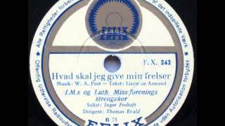 Hvad skal jeg give min frelser  IMs og Luth Missforenings strengekor Inger Freltoft 1953 [upl. by Nikoletta377]