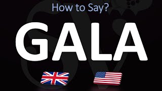 How to Pronounce Gala 2 WAYS UKBritish Vs USAmerican English Pronunciation [upl. by Viviana]