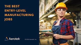 The Best EntryLevel Manufacturing Jobs [upl. by Luhey]