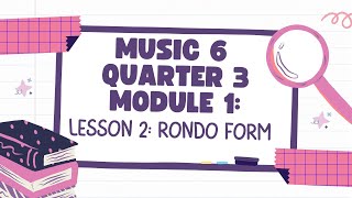 QUARTER 3 MUSIC 6 MODULE 1LESSON 2 RONDO FORM [upl. by Yaakov972]