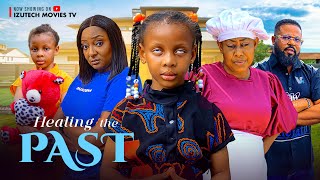 HEALING THE PAST New Movie Ngozi Ezeonu Princess Izuchukwu Sochi Infiniti Idongesit Bruno Movie [upl. by Nerhe]