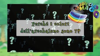 I Colori E LArcobaleno 🎨 LAngolo Dei Perché ❓️ ❔️ [upl. by Elvera]