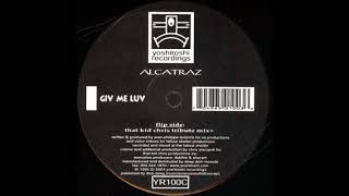 Alcatraz  Give Me Luv That Kid Chris Mix [upl. by Nylasej983]