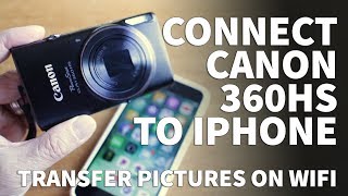 Connect iPhone to Canon Powershot 360HS Vlogging Camera – WiFi Setup to Transfer Pictures to Phone [upl. by Octavius]