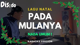 PADA MULANYA ll KARAOKE LAGU NATAL ll NADA UMUM DISDO [upl. by Gaughan]