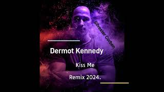 Dermot Kennedy  Kiss Me Remix 2024 [upl. by Mclaughlin]