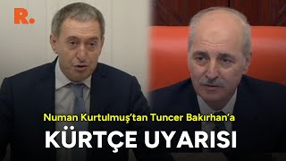 Numan Kurtulmuştan Tuncer Bakırhana Kürtçe uyarısı İşte o anlar [upl. by Hareehahs211]