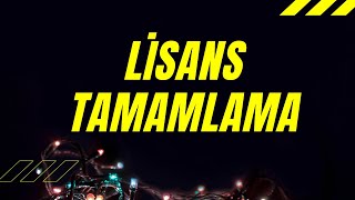 Lisans Tamamlama [upl. by Genevieve]