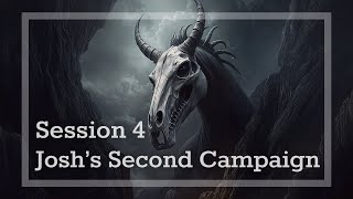 Joshs Second Campaign Session 4 [upl. by Karleen]