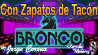 Karaoke Monterrey  Bronco  Con Zapatos de Tacón [upl. by Bates]