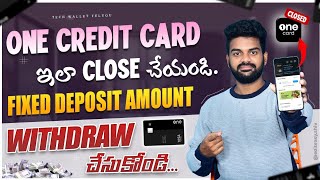 How to close one card credit card telugu  Close onecard fixed deposit  Onecard fd closing 2023 [upl. by Nulubez740]