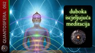 Duboka Iscjeljujuća Meditacija  Quantosfera meditacije [upl. by Notserk]