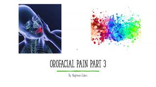 Orofacial Pain Part 3 [upl. by Anihpled65]