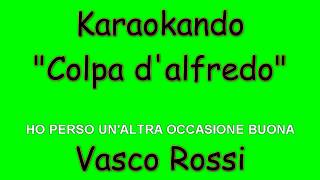 Karaoke Italiano  Colpa dAlfredo  Vasco Rossi  Testo [upl. by Francine]