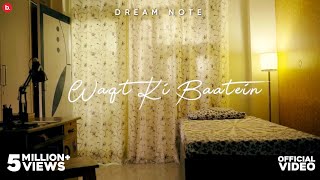 Waqt ki Baatein Official Music Video  Dream Note [upl. by Ahtikal]