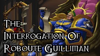 The Interrogation Of Roboute Guilliman  40K Theories [upl. by Jacquenette927]