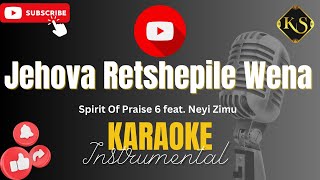 Spirit Of Praise 6 feat Neyi Zimu  Jehova Retshepile Wena  Karaoke  Keastudios [upl. by Arjun]