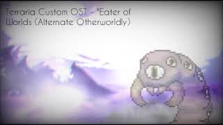 Terraria Custom OST  quotEater of Worldsquot Alternate Otherworldly [upl. by Yffat126]