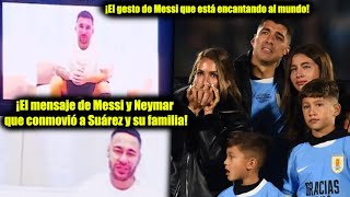 ¡El mensaje de Messi y Neymar que conmovió a Suárez en su despedida de la selección uruguaya [upl. by Aihsakal118]