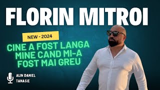 FLORIN MITROI  CINE A FOST LANGA MINE CAND MIA FOST MAI GREU 𝙭 NOU 2024 [upl. by Strep]