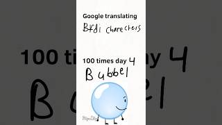 Translating bfdi characters 100 times day 4 bfdia bfdi [upl. by Ynad]