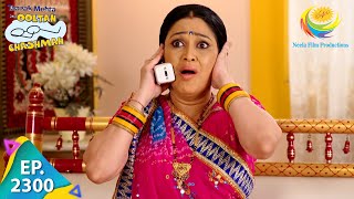 Taarak Mehta Ka Ooltah Chashmah  Episode 2300  Full Episode [upl. by Ynavoeg]