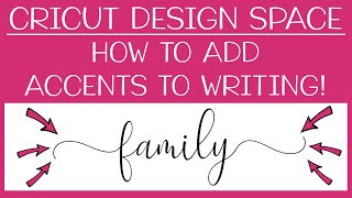 Cricut Design Space Tutorial How to add Accents and Flourishes to your Writing [upl. by Irrehc786]