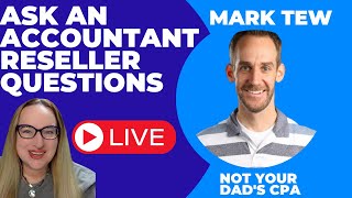 Ask An Accountant Your Reseller Tax Questions LIVE With Mark Tew Not Your Dads CPA [upl. by Hephzibah]