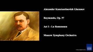 Alexander Konstantinovich Glazunov Raymonda Op 57 Act I  La Romanesca [upl. by Eldin]