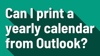 Can I print a yearly calendar from Outlook [upl. by Kaltman765]