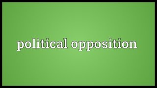 Political opposition Meaning [upl. by Alesram595]