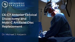 Dr Michael Halperin  2023 Artificial Cervical Disc Replacement Using A MobiC Implant [upl. by Oneg]