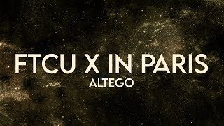 ALTEGO  FTCU x In Paris Lyrics Extended [upl. by Asillam590]