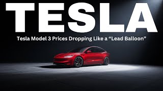 Tesla Model 3 Prices Dropping Like a “Lead Balloonquot [upl. by Lachman]