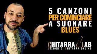 5 Canzoni per cominciare a suonare Blues  Chitarra Lab  Lezioni di Chitarra Online [upl. by Sicular677]