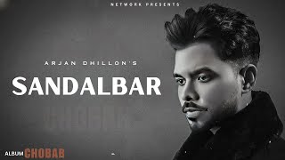 Sandalbar  Arjan Dhillon OFFICIAL VIDEO Mxrci  Chobbar  Latest Punjabi Songs 2024 [upl. by Nawaj298]