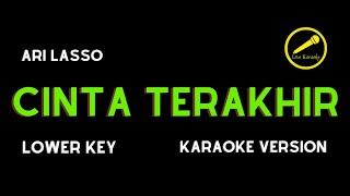 ARI LASSO  CINTA TERAKHIR KARAOKE VERSION LOWER KEY [upl. by Nereil486]