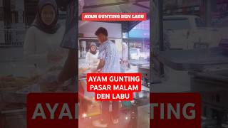 AYAM GUNTING PASAR MALAM DEN LABU bismillahirrahmanirrahim ayamguntingpasarmalamdenlabu 2024 [upl. by Yvan]