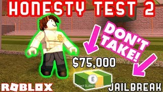 DONT PICK UP THE MONEY  Roblox Jailbreak Honesty Test PART 2 [upl. by Laurita]