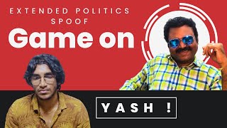 Game on Yash   Extended Politics Spoof  Certified Rascals [upl. by Bordie]