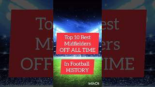 Top 10 Best Midfielders Of All Time In Football History 🔥shorts foryou viralshorts shortsfeed [upl. by Anez829]