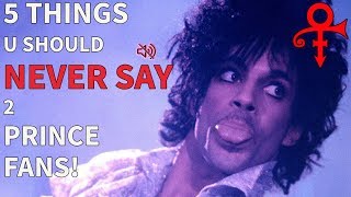 5 THINGS NEVER TO SAY TO A PRINCE FAN [upl. by Htenywg]