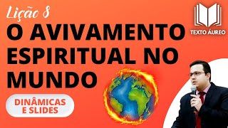 Lição 8 O Avivamento Espiritual no Mundo  COM DINÂMICAS E SLIDES  Adultos  EBD [upl. by Yenattirb432]