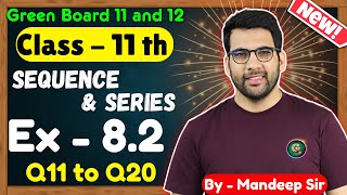 Class  11 Ex 82 Q11 to Q20 Sequence and Series Maths  CBSE NCERT  Green Board [upl. by Redneval431]