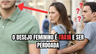 O DESEJO FEMININO É TRA1R E SER PERD0ADA [upl. by Aia]