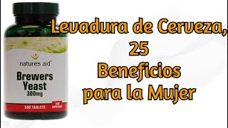 Levadura de Cerveza 25 Beneficios para la Mujer [upl. by Parnas]