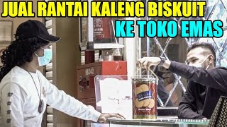 BUTUH DUIT SAMPE JUAL RANTAI KALENG BISKUIT KE TOKO EMAS [upl. by Cyb399]