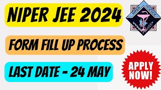 NIPER 2024 FORM FILL UP FULL PROCESS  NIPER JEE 2024 EXAM  NIPER JEE 2024 UPDATE [upl. by Gaspard]