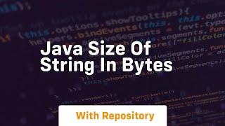 java size of string in bytes [upl. by Theodore373]